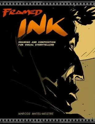 Framed Ink: Drawing and Composition for Visual Storytellers by Marcos Mateu-Mestre book cover