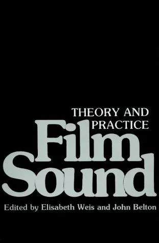 Film Sound: Theory and Practice by Elisabeth Weis, John Belton book cover