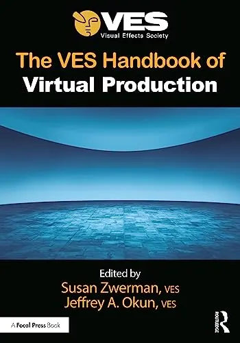 The VES Handbook of Virtual Production by Susan Zwerman, Jeffrey A. Okun book cover