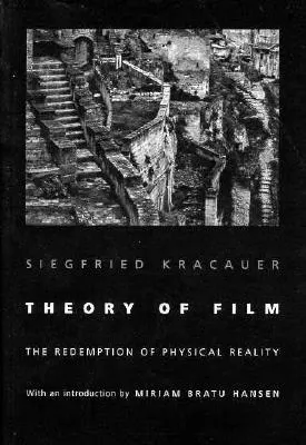 Theory of Film: The Redemption of Physical Reality by Siegfried Kracauer book cover