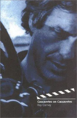 Cassavetes on Cassavetes by Ray Carney, John Cassavetes book cover