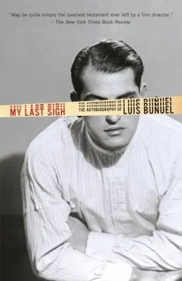 My Last Sigh by Luis Buñuel, Jean-Claude Carrière book cover