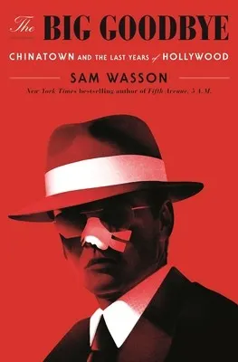 The Big Goodbye by Sam Wasson book cover