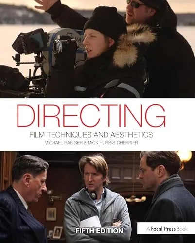 Directing: Film Techniques and Aesthetics by Michael Rabiger, Mick Hurbis-Cherrier book cover