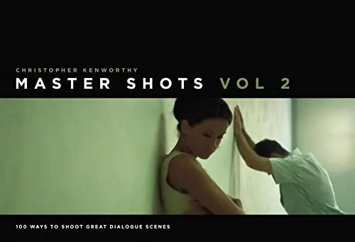 Master Shots, Volume 2: Shooting Great Dialogue Scenes by Christopher Kenworthy book cover