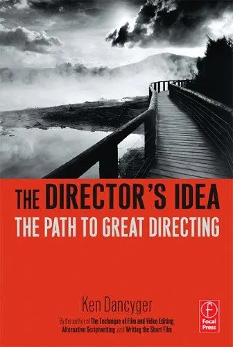 The Director's Idea: The Path to Great Directing by Ken Dancyger book cover