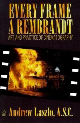 Every Frame a Rembrandt by Andrew Laszlo, Andrew Quicke book cover
