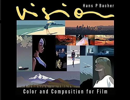 Vision: Color and Composition for Film by Hans P. Bacher, Santan Suryavanshi book cover